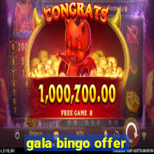 gala bingo offer