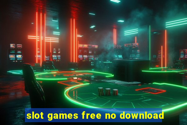 slot games free no download