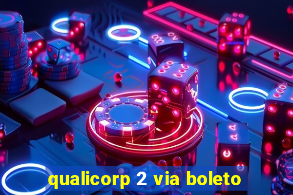 qualicorp 2 via boleto