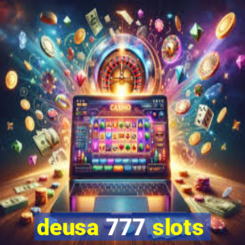 deusa 777 slots