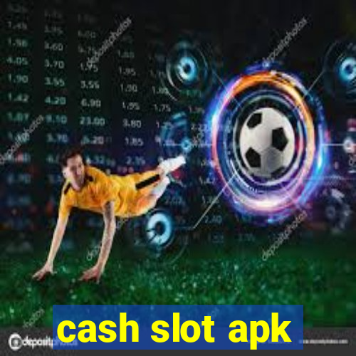 cash slot apk