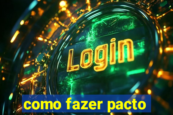 como fazer pacto