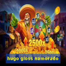 hugo gloss namorado