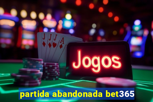 partida abandonada bet365