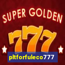 pltforfuleco777