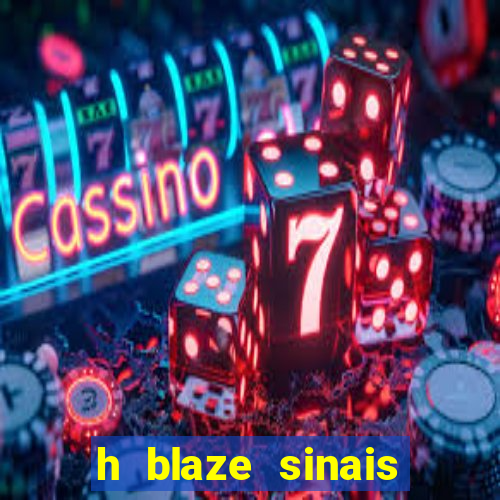 h blaze sinais double crash