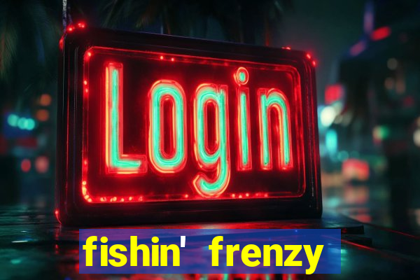 fishin' frenzy fortune spins slots