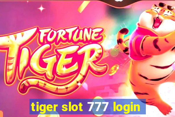 tiger slot 777 login