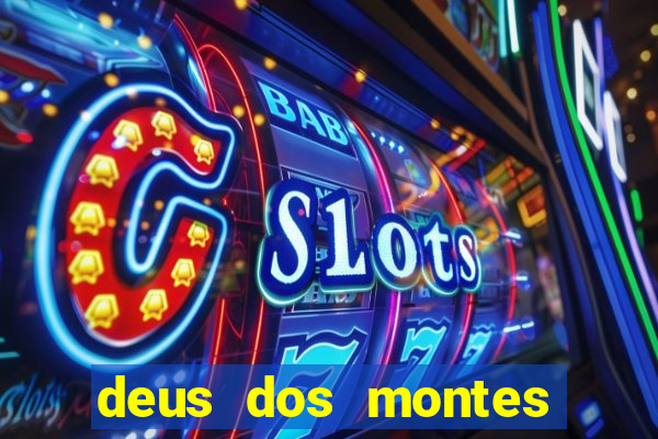 deus dos montes deus dos vales