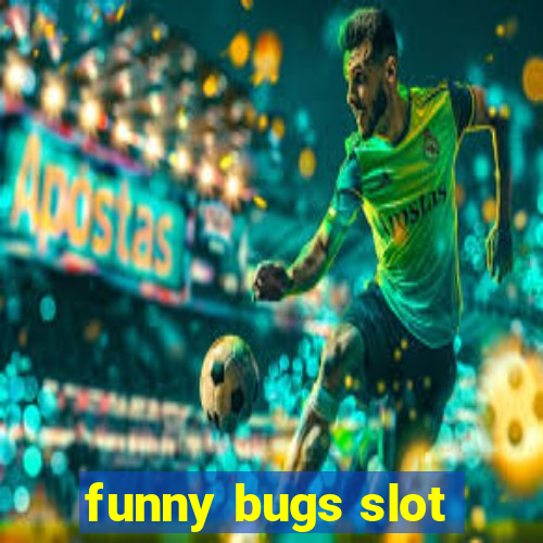 funny bugs slot