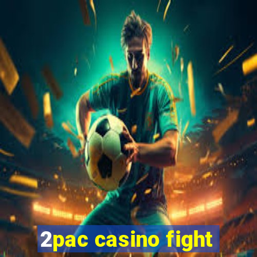 2pac casino fight