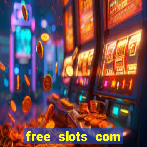 free slots com free slots com