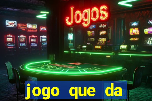 jogo que da dinheiro 2024