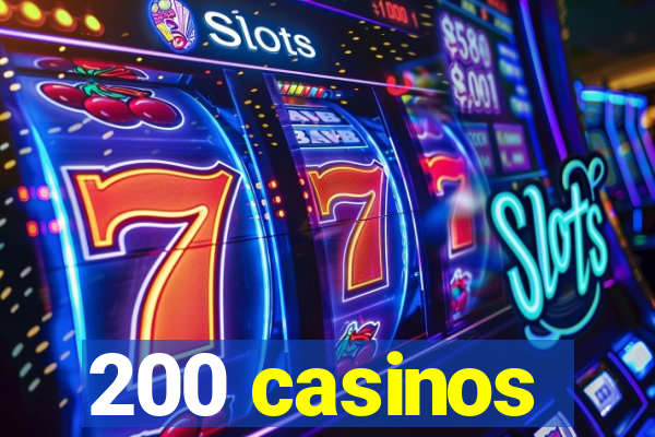 200 casinos