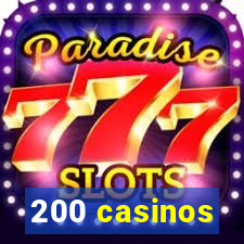 200 casinos