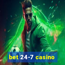 bet 24-7 casino