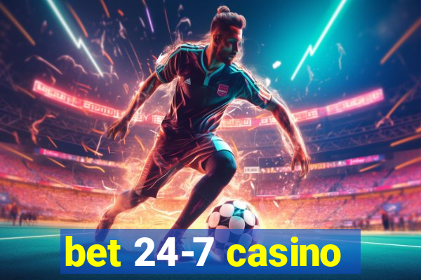 bet 24-7 casino