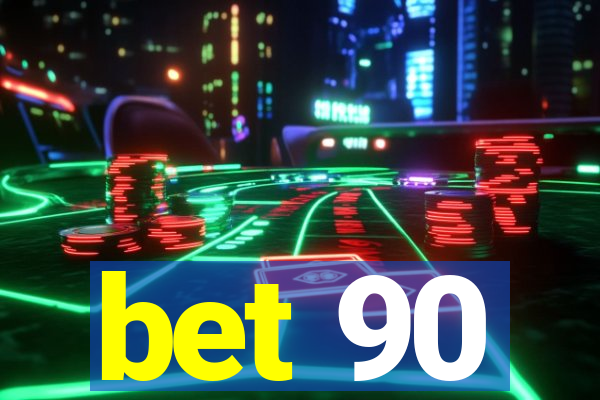 bet 90