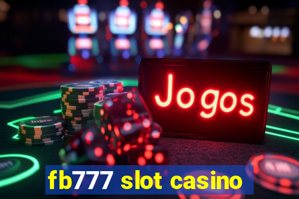 fb777 slot casino