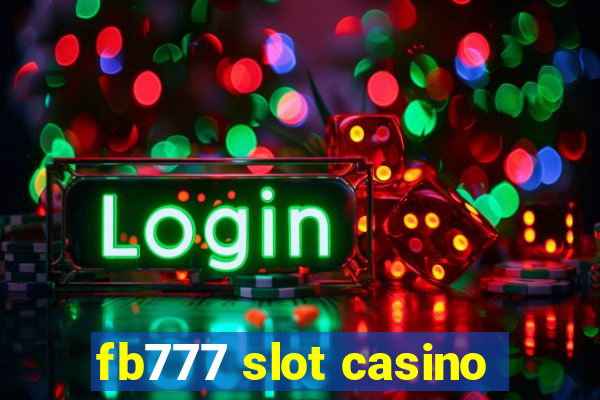 fb777 slot casino