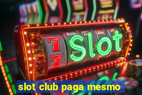 slot club paga mesmo