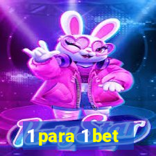 1 para 1 bet