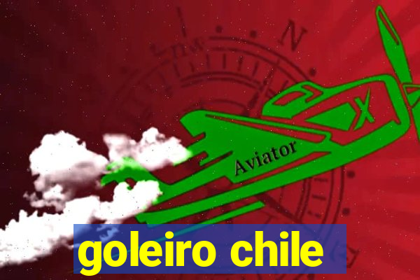 goleiro chile