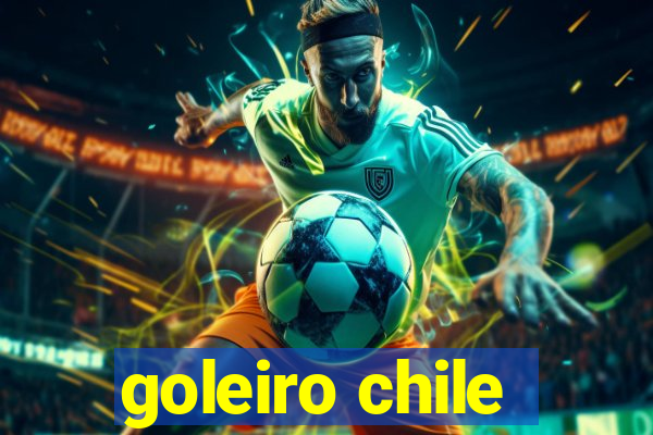 goleiro chile