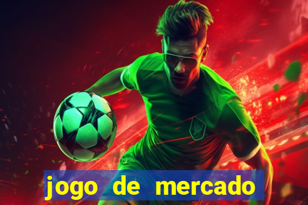 jogo de mercado dinheiro infinito