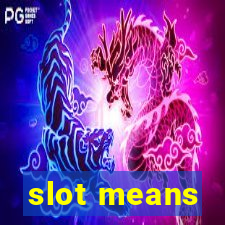 slot means