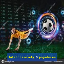 futebol society 5 jogadores