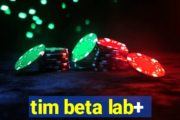 tim beta lab+