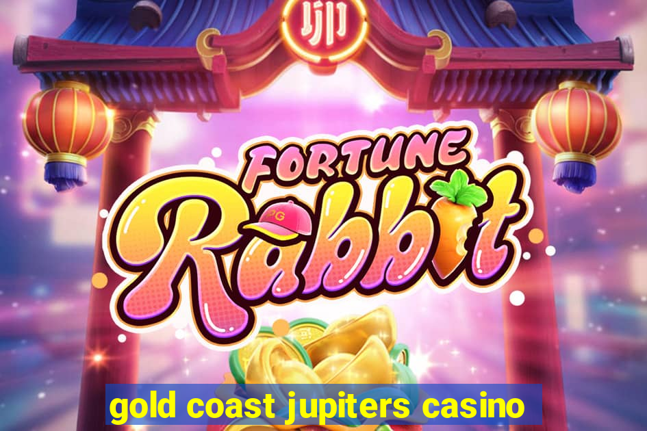 gold coast jupiters casino