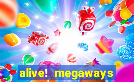 alive! megaways slot online