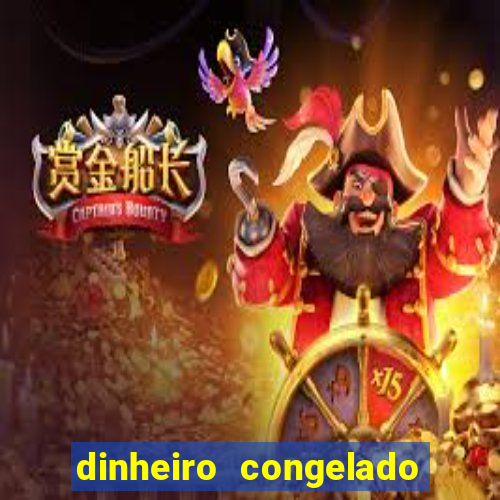 dinheiro congelado na plataforma de jogos