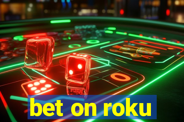 bet on roku