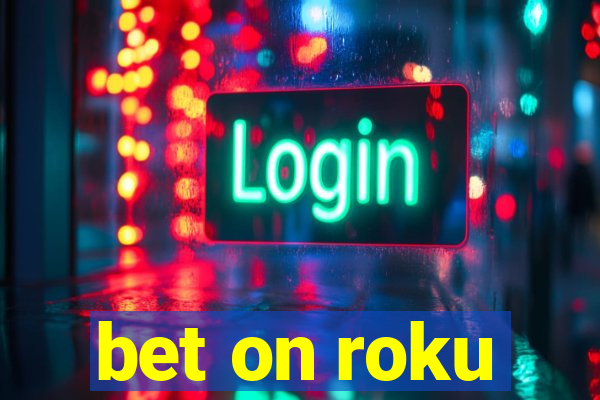 bet on roku