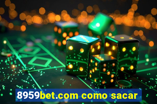 8959bet.com como sacar