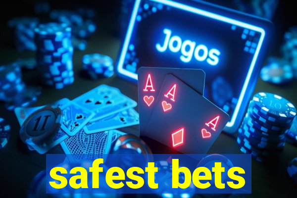 safest bets