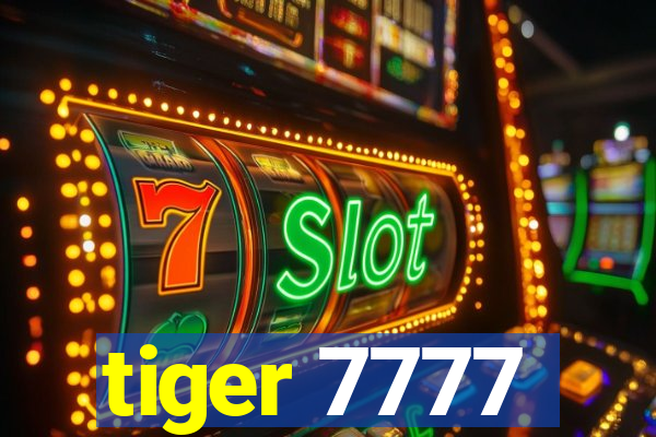 tiger 7777