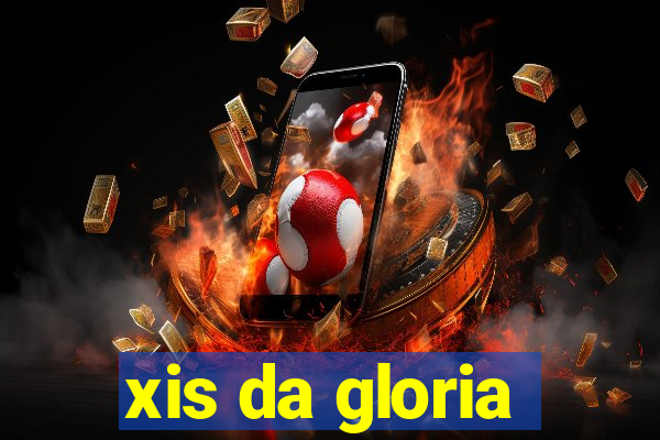 xis da gloria