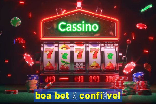 boa bet 茅 confi谩vel