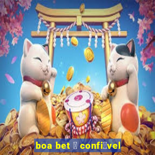 boa bet 茅 confi谩vel