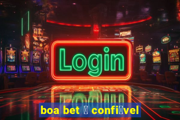 boa bet 茅 confi谩vel