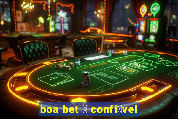 boa bet 茅 confi谩vel