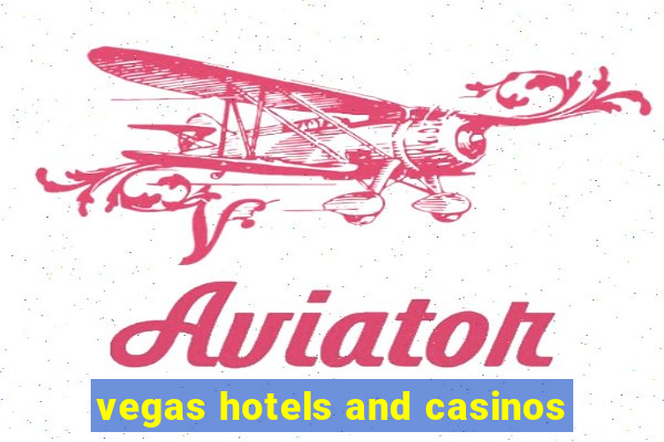 vegas hotels and casinos