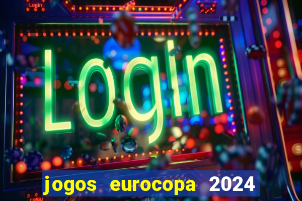 jogos eurocopa 2024 onde assistir