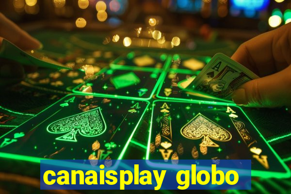 canaisplay globo