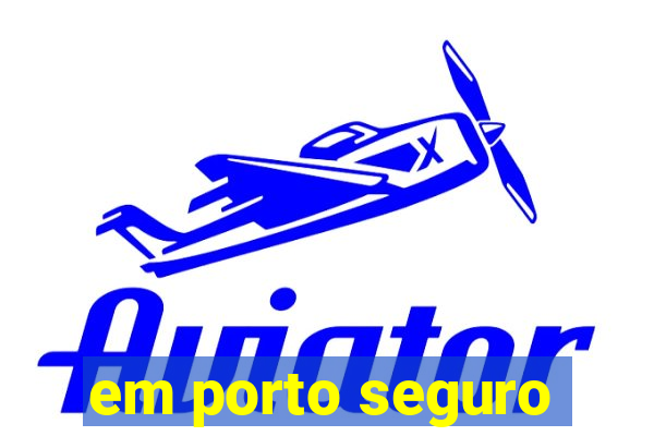 em porto seguro