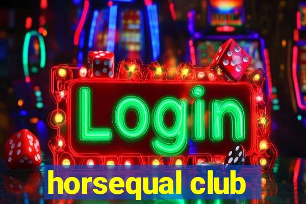 horsequal club